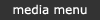 Media Menu